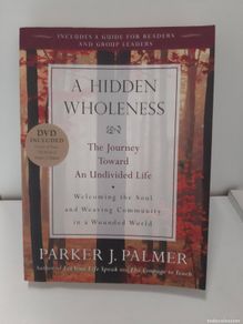 Libros: A Hidden Wholeness: The Journey Toward an Undivided Life - Palmer, Parker J.